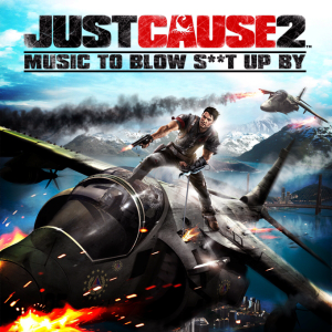 Just Cause 2: Music to Blow Shit Up By